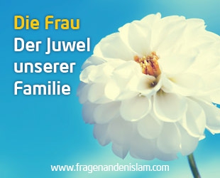Die Frau - Der Juwel unserer Familie
