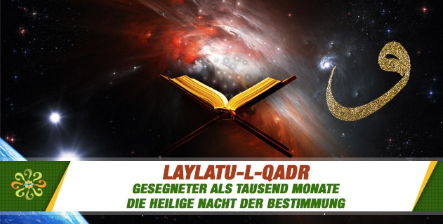 Gesegneter als Tausend Monate – Die heilige Nacht der Bestimmung ("Laylatu-l-Qadr")