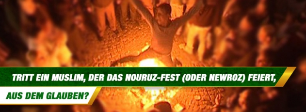Tritt ein Muslim, der das Nouruz-Fest feiert, aus dem Glauben?