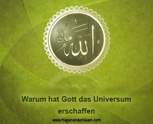 Warum hat Gott das Universum erschaffen?