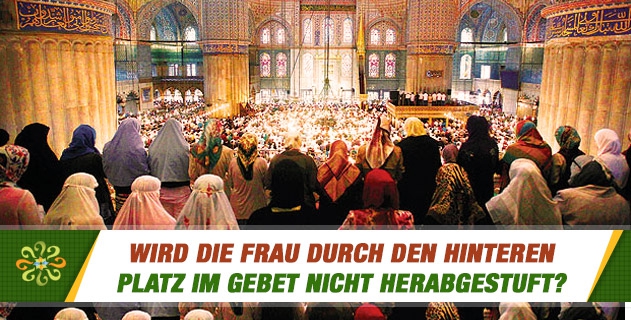 Wird die Frau durch den hinteren Platz im Gebet nicht herabgestuft?